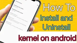 How To install and uninstall kernel on android 2021 🔥