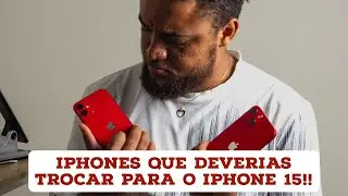 iPhones que deverias trocar para o novo iPhone 15!!