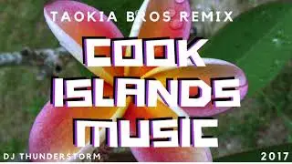 TAOKIA BROS REMIX COOK ISLANDS MUSIC  BY DJ THUNDERSTORM