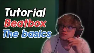 Learn how to beatbox - The BASICS