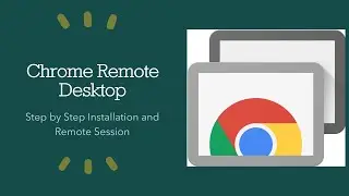 Chrome Remote Desktop | Install and Remote Session Procedure