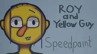 ROY and YELLOW GUY | Don`t Hug Me I`m Scared | Speedpaint