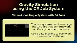 Gravity Simulation in the C# Job System Series - Video 4 - The GravitySystem Class