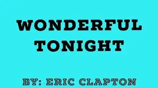 WONDERFUL TONIGHT by Eric Clapton(Chords and Lyrics with Tabs).