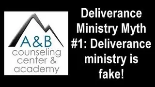 Deliverance Ministry Myths: #1-Deliverance Ministry Is Fake And Not For Today