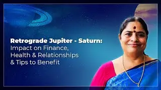 Retrograde Jupiter -Saturn 2021: Impact on Finance, Health & Relationships & Tips to Benefit