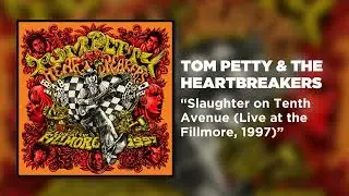 Tom Petty & The Heartbreakers - Slaughter on Tenth Avenue (Live at the Fillmore, 1997) [Audio]