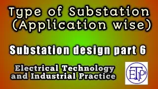 Type of Substation based on Application|Substation design part 6