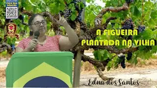 A Figueira Plantada na Vinha - pregação, Edna dos Santos.