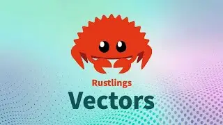 Rustlings 5.0 | Vectors | Learn Rust Interactively