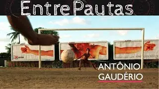 Entrepautas #04 | Antônio Gaudério |