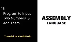 Program to input two numbers and add them | Assembly language tutorial 2022 in Urdu Learn and Earn
