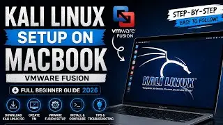 Kali Linux Setup on MacBook (VMware Fusion) | Full Beginner Guide 2026