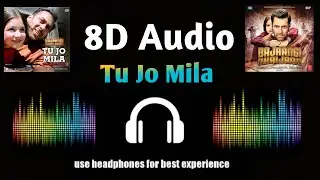 8D Audio - Tu Jo Mila' Full Song  - K.K. Pritam | Salman Khan, Harshaali | Bajrangi Bhaijaan