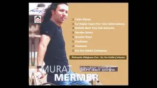 Murat Mermer - Kız Sen Geldin Çerkeşden