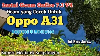 Instal Gcam Oppo A31 Android 9 Mediatek Gcam Onfire 7.3 V4