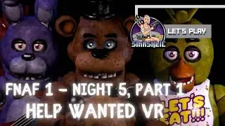 FIVE NIGHTS VR HELP WANTED - Five Nights at Freddy's 1 - Night 5 Part 1