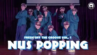 FRESH OFF THE GROOVE VOL. 1 | SHOWCASE | NUS POPPING