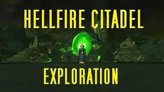 WoW Hellfire Citadel exploration guide - World of Warcraft Legion patch 7.3.5