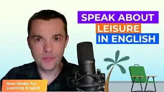 Speak About Leisure Time. Free Time Activities in English (Intermediate) + MINI-COURSE!