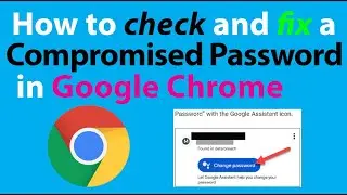 How to check and fix a compromised Passwords in Google Chrome