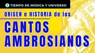 SAN AMBROSIO y los CANTOS AMBROSIANOS (Canto Milanés) - Historia y Características generales.