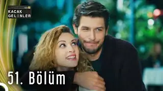 Kaçak Gelinler | 51. Bölüm