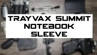 Trayvax Summit Notebook Sleeve - Review