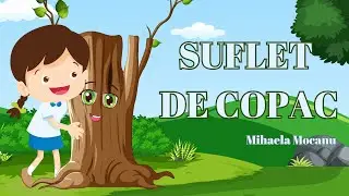 SUFLET DE COPAC de Mihaela Mocanu || poveste || să protejăm copacii || ecologie