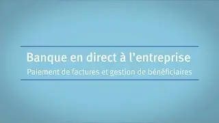 Banque en direct à l’entreprise : paiement de factures et gestion de bénéficiaires
