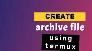 Create Archive file and compress using termux 