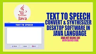 How to Create ||TEXT TO SPEECH CONVERTER & SYNTHESIZER|| in |JAVA NET-BEAN'S| with |SOURCE CODE|
