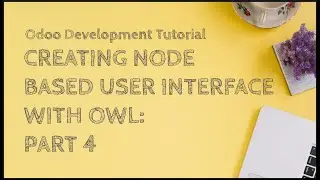 Odoo Development Tutorial: Creating Node Based UI with Odoo Web Library - Part 4