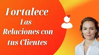 Técnicas para Crear Conexiones Poderosas con tus Clientes