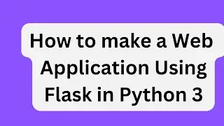 How To Create Your First Web Application Using Flask and Python 3 