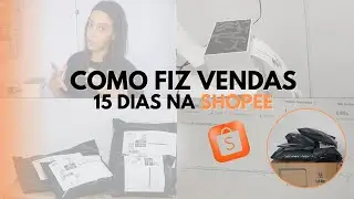 PRIMEIRA VENDA NA SHOPEE | Estratégia que usei em 15 Dias | Loja Online