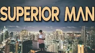 3 Things To Avoid When Becoming A Superior Man - High Value Principles