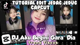 Tutorial Edit Jedag Jedug CapCut | DJ Aku Begini Gara Gara Dia | Tutorial Edit Video Tiktok