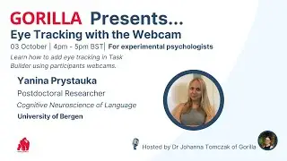 Gorilla Presents...Eye Tracking With the Webcam