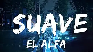 El Alfa - Suave (TikTok Song/sped up) | 15min