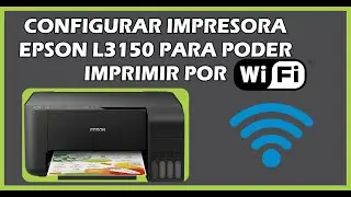Configurar nuestra Impresora EPSON L3150 para Imprimir por WIFI / Descargar Driver Completo.