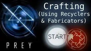 Prey (2017) Crafting Guide: How to Use Recyclers and Fabricators