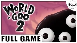 WORLD OF GOO 2 Gameplay Walkthrough FULL GAME (PC 4K 60FPS) - No Commentary