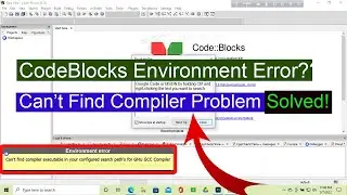 Codeblocks Environment Error! Can't Find Compiler Problem Solved!!