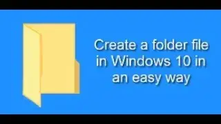 How to create a file folder in Windows 10 and start dealing with it