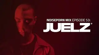 Juelz | Noiseporn Mix
