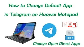 How to change direct open app in Telegram on Huawei Matepad