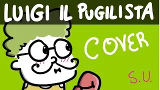 @elioelestorietese - Luigi il pugilista COVER (video di @scottecs )