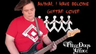 Animal I Have Become (by Three Days Grace) GUITAR COVER!