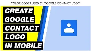 HOW TO CREATE LOGO OF GOOGLE CONTACT | CREATE GOOGLE CONTACT LOGO | CREATE LOGO IN MOBILE